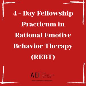 4-Day Fellowship Practicum in Rational Emotive Behavior Therapy (REBT) - Part 1